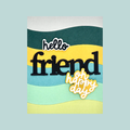 Hello Friend - Oh Happy Day